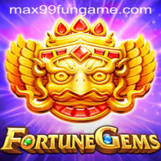 Discover the Thrills of FortuneGems on MAX99.FUN