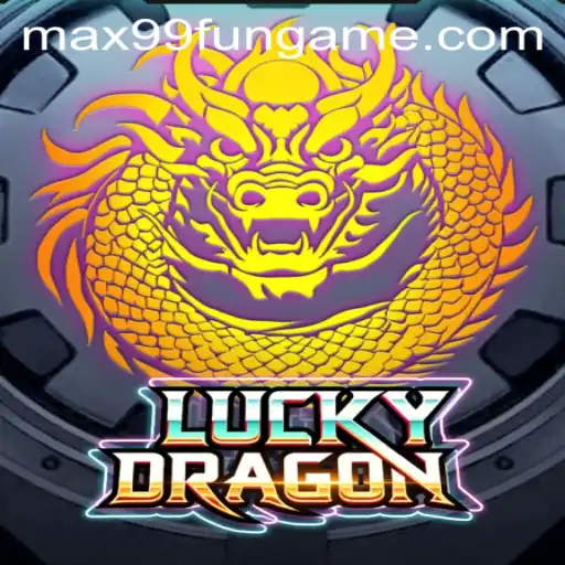 Exploring LuckyDragon: A Deep Dive into the Game and MAX99.FUN Experience