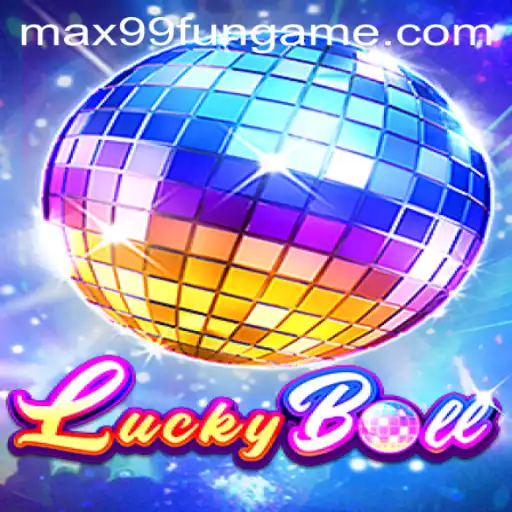 Discover the Exciting World of LuckyBall with MAX99.FUN