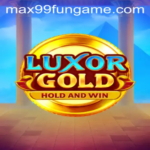 LuxorGold: Unveiling the Experience with MAX99.FUN