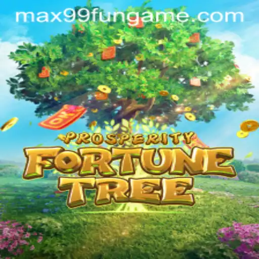 Discover the Exciting World of ProsperityFortuneTree and MAX99.FUN