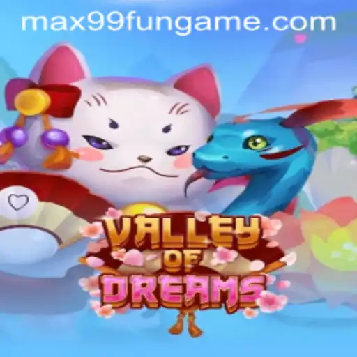 Exploring ValleyofDreams: A Journey into the Enchanting World of MAX99.FUN